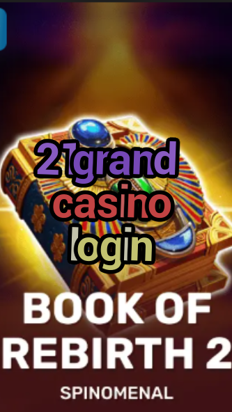 21grand casino login-casinocastlecodes.trdjkmsxjksdss.com